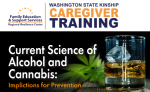 Washington State Kinship Caregiver Training: Current Science of Alcohol and Cannabis